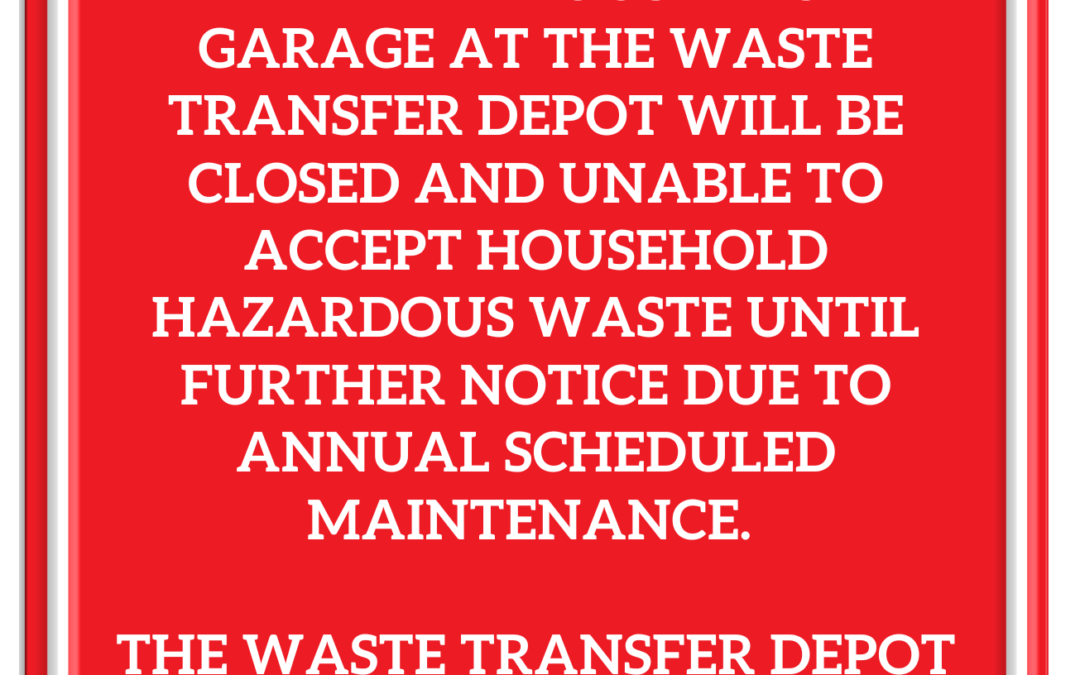 NOTICE: Hazardous Waste Garage Closed for Annual Scheduled Maintenance