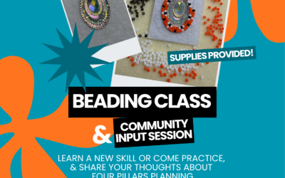 Beading Class & Community Input Session